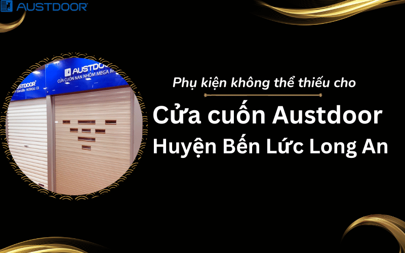 Cửa cuốn Austdoor Huyện Bến Lức Long An