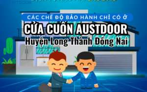Các chế độ bảo hành chỉ có ở Cửa cuốn Austdoor Huyện Long Thành Đồng Nai