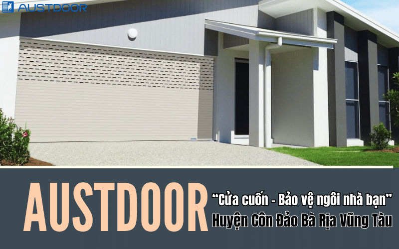 Bảo vệ ngôi nhà bạn với Cửa cuốn Austdoor Huyện Côn Đảo Bà Rịa Vũng Tàu